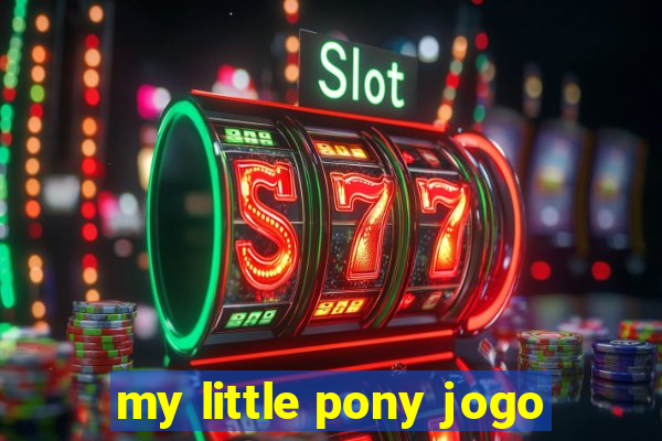 my little pony jogo